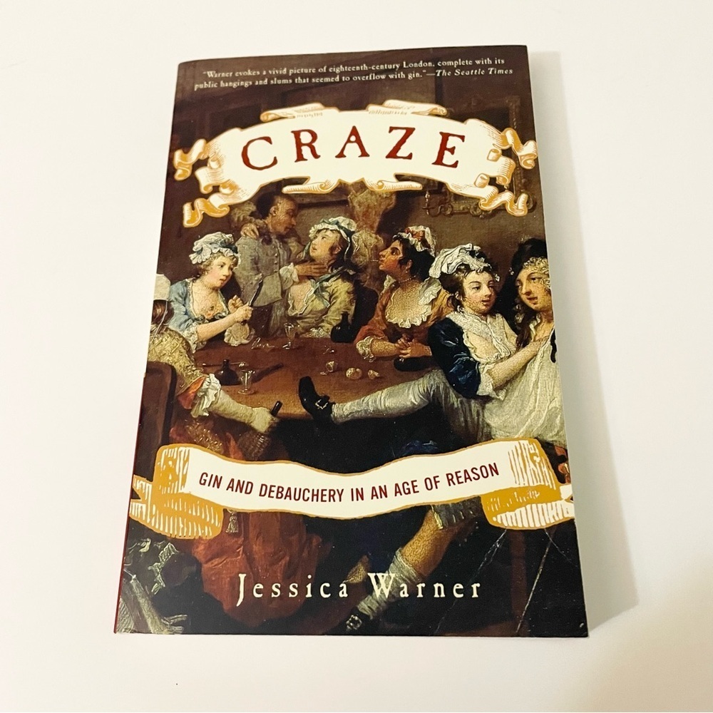 Craze Gin and Debauchery in an Age of Reason by Jessica Warner Book